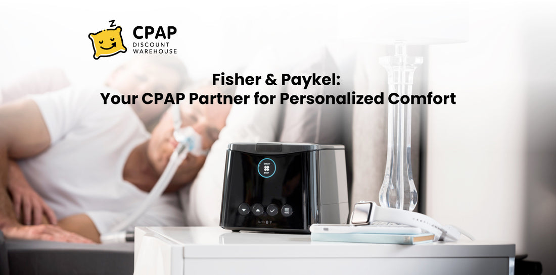 Fisher & Paykel: Your CPAP Partner for Personalized Comfort