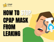 How to stop CPAP mask from leaking?
