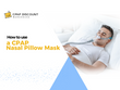 Learn how to use Nasal Mask CPAP to treat sleep apnea