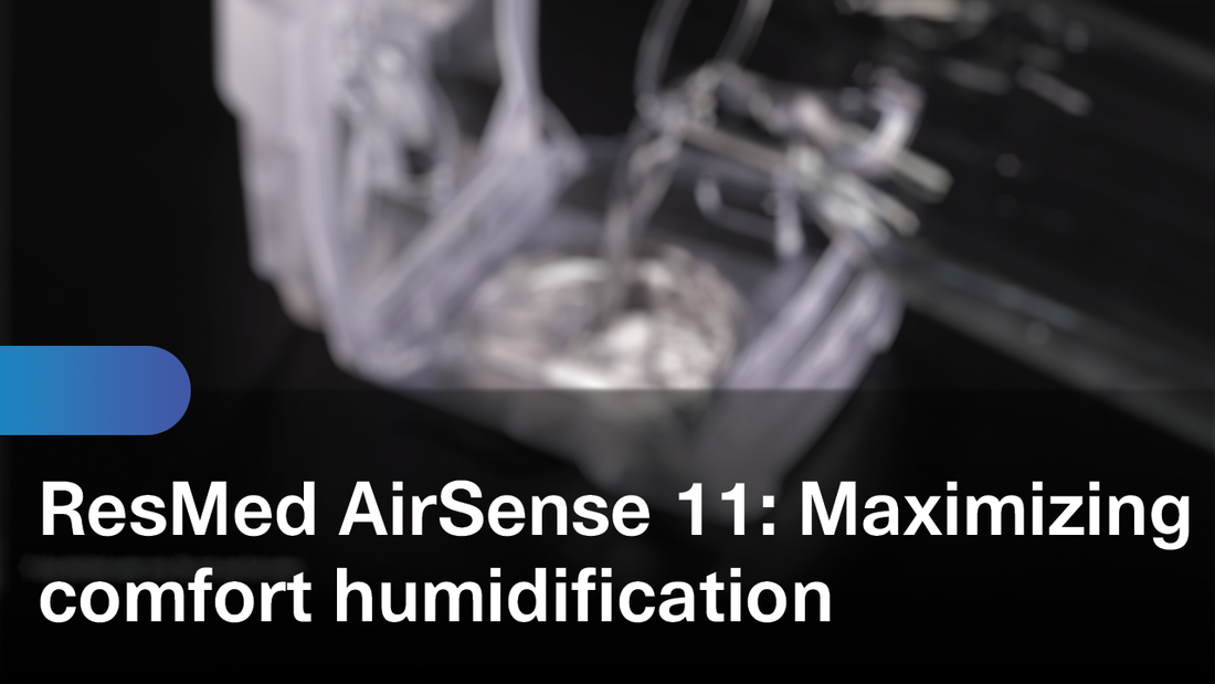 ResMed AirSense 11 Maximize your comfort with Humidification